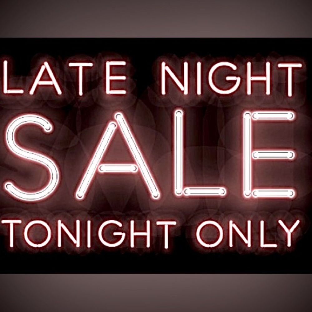Late Night Sale!!!